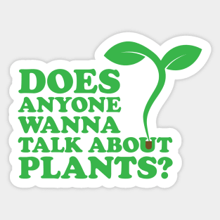 "Does Anyone Wanna Talk About Plants?" Sticker